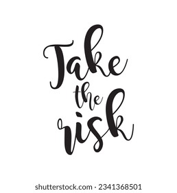 Inspirational quote Take the risk or lose the Chance. Hand lettering design element. Ink brush calligraphy. Vector illustration