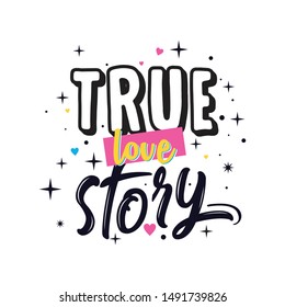 Inspirational Quote True Love Story Hand Drawing Typography Illustration For Tshirt