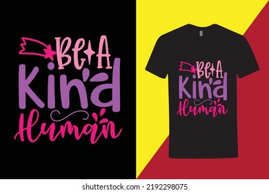 Inspirational quote t-shirt , Be a kind human , Be a future leader