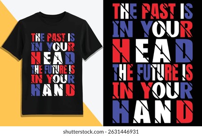 Inspirational Quote T-Shirt – "The Past Is in Your Head, The Future Is in Your Hand" Red White Blue Design