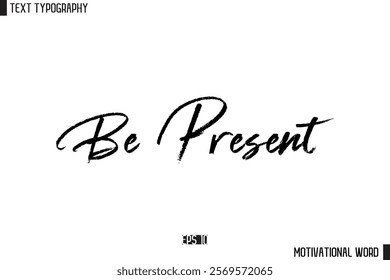 Inspirational Quote Typography Type Script Lettering Design  Be Present