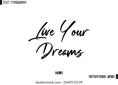 Inspirational Quote Typography Type Script Lettering Design  Live Your Dreams
