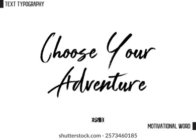 Inspirational Quote Typography Type Script Lettering Design  Choose Your Adventure