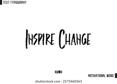 Inspirational Quote Typography Type Script Lettering Design  Inspire Change