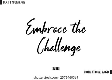 Inspirational Quote Typography Type Script Lettering Design  Embrace the Challenge