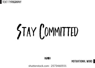 Inspirational Quote Typography Type Script Lettering Design  Stay Committed