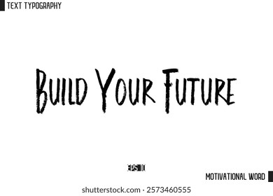 Inspirational Quote Typography Type Script Lettering Design  Build Your Future