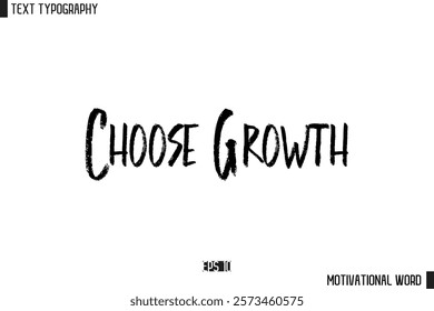 Inspirational Quote Typography Type Script Lettering Design  Choose Growth