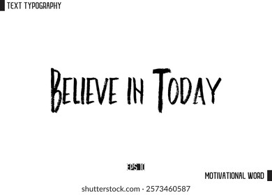 Inspirational Quote Typography Type Script Lettering Design  Believe in Today