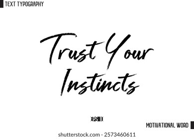 Inspirational Quote Typography Type Script Lettering Design  Trust Your Instincts