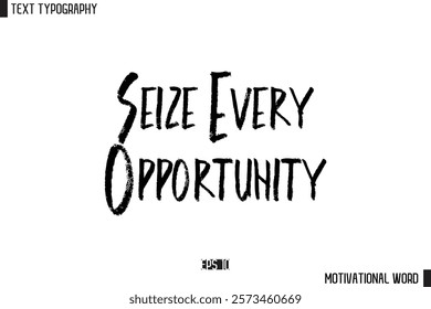 Inspirational Quote Typography Type Script Lettering Design  Seize Every Opportunity