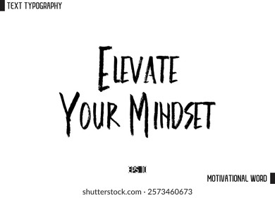 Inspirational Quote Typography Type Script Lettering Design  Elevate Your Mindset