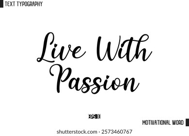 Inspirational Quote Typography Type Script Lettering Design  Live with Passion