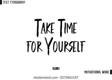 Inspirational Quote Typography Type Script Lettering Design  Take Time for Yourself