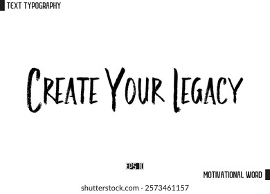 Inspirational Quote Typography Type Script Lettering Design  Create Your Legacy