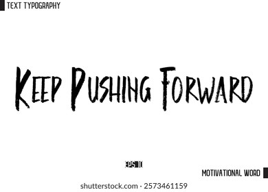 Inspirational Quote Typography Type Script Lettering Design  Keep Pushing Forward