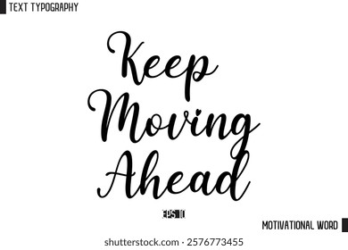 Inspirational Quote Typography Type Script Lettering Design  Keep Moving Ahead