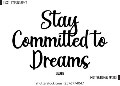 Inspirational Quote Typography Type Script Lettering Design  Stay Committed to Dreams