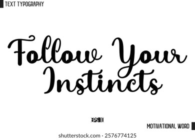 Inspirational Quote Typography Type Script Lettering Design  Follow Your Instincts