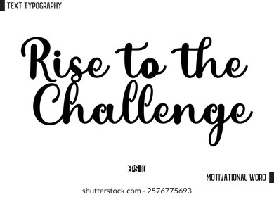 Inspirational Quote Typography Type Script Lettering Design  Rise to the Challenge