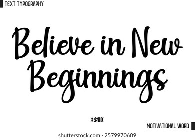 Inspirational Quote Typography Type Script Lettering Design  Believe in New Beginnings