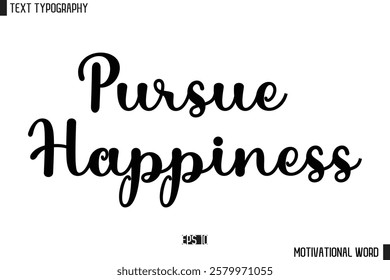 Inspirational Quote Typography Type Script Lettering Design  Pursue Happiness