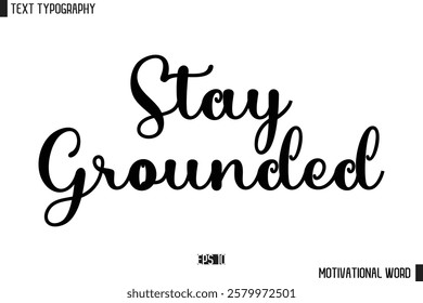 Inspirational Quote Typography Type Script Lettering Design  Stay Grounded