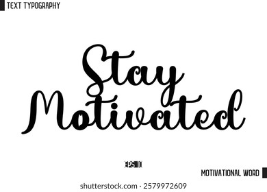 Inspirational Quote Typography Type Script Lettering Design  Stay Motivated
