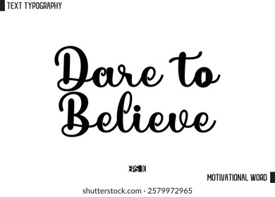 Inspirational Quote Typography Type Script Lettering Design Dare to Believe 