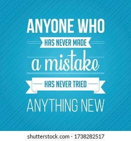 Inspirational quote vector. Anyone who has never made a mistake, has never tried anything new. my inspirational words, my motivational words. Inspiring quote vector.