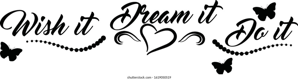Inspirational quote vector file. Wish it, dream it, do it