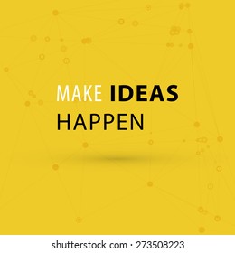 Inspirational Quote Vector Illustration Poster. "Make ideas happen"