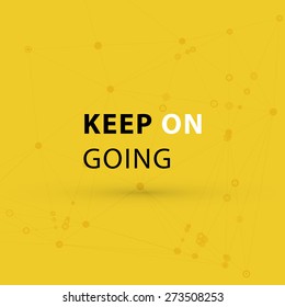 Inspirational Quote Vector Illustration Poster. "Keep on going"