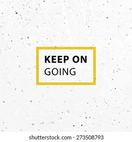 Inspirational Quote Vector Illustration Poster. Concrete Wall Texture Background. "Do what you have to so you can do what you want to"