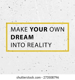 Inspirational Quote Vector Illustration Poster. Concrete Wall Texture Background. "Do what you have to so you can do what you want to"