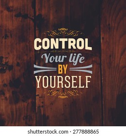 Inspirational Quote Vector Illustration Poster. Vintage Wood Texture