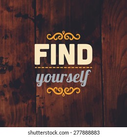 Inspirational Quote Vector Illustration Poster. Vintage Wood Texture