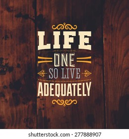 Inspirational Quote Vector Illustration Poster. Vintage Wood Texture