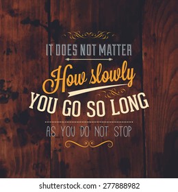 Inspirational Quote Vector Illustration Poster. Vintage Wood Texture