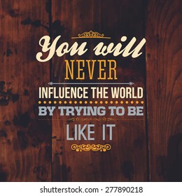 Inspirational Quote Vector Illustration Poster. Vintage Wood Texture