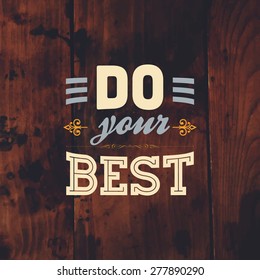 Inspirational Quote Vector Illustration Poster. Vintage Wood Texture