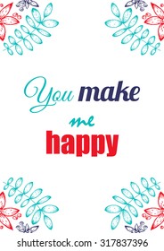 Inspirational quote vector illustration poster with flowers. Motivation lettering. Typographical poster template. Can be used for printing and wedding decoration.