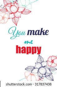 Inspirational quote vector illustration poster with flowers. Motivation lettering. Typographical poster template. Can be used for printing and wedding decoration.