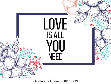 Inspirational quote vector illustration poster with flowers. Motivation lettering. Typographical poster template. Can be used for printing and wedding decoration.