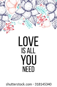 Inspirational quote vector illustration poster with flowers. Motivation lettering. Typographical poster template. Can be used for printing and wedding decoration.
