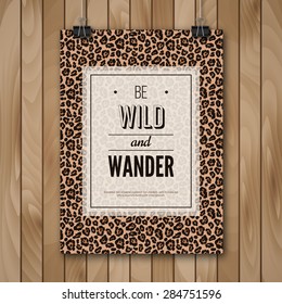 Inspirational Quote. Vector Illustration. Wood Background. Poster Hanging on Paper Clips. Leopard Wild Animal Pattern