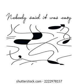 Inspirational quote vector poster. Nobody Said It Was Easy slogan. Abstract shapes seamless pattern. Hand written calligraphy phrase.Modern lettering, text design for print, banner, wall art, card.