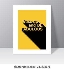 Inspirational quote. Wake up and be fabulous. wise saying with a long shadow. 