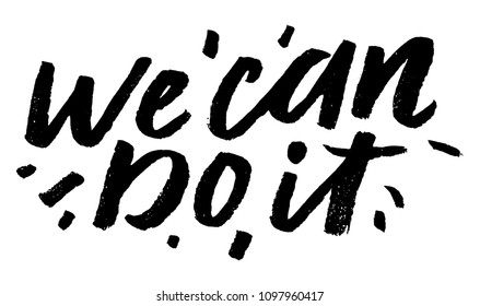 Inspirational quote We Can Do It. Hand written calligraphy, brush painted letters. Vector illustration.
