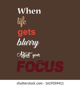 Inspirational quote. Quote, When life gets blurry adjust your focus, with colorful text and brown background